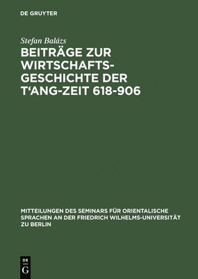 Stefan Balázs - Beiträge Zur Wirtschaftsgeschichte Der t'Ang-Zeit 618-906, Inbunden