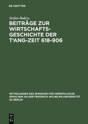 bokomslag Beitrge Zur Wirtschaftsgeschichte Der t'Ang-Zeit 618-906