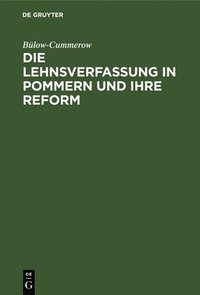 bokomslag Die Lehnsverfassung in Pommern und ihre Reform