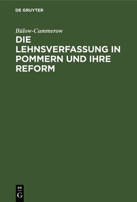 Die Lehnsverfassung in Pommern und ihre Reform 1