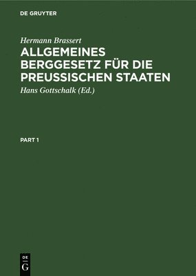 Hermann Brassert, Hans Gottschalk - Allgemeines Berggesetz Für Die Preussischen Staaten, Inbunden
