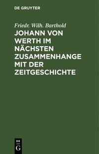 bokomslag Johann Von Werth Im Nchsten Zusammenhange Mit Der Zeitgeschichte