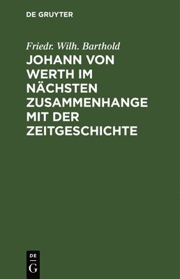 Johann Von Werth Im Nchsten Zusammenhange Mit Der Zeitgeschichte 1