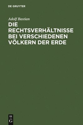 Adolf Bastian - Rechtsverhältnisse bei verschiedenen Völkern der Erde, Inbunden