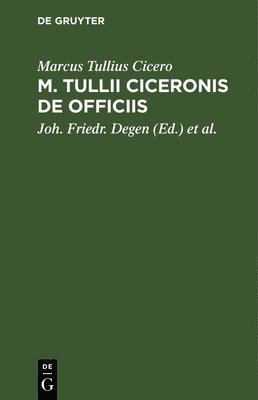 Marcus Tullius Cicero, Joh Friedr Degen, Eduard Bonnell - M. Tullii Ciceronis De Officiis, Inbunden