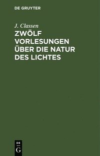 bokomslag Zwölf Vorlesungen über die Natur des Lichtes