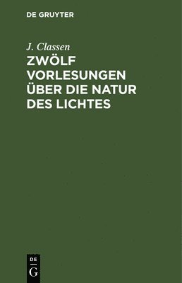 bokomslag Zwölf Vorlesungen über die Natur des Lichtes