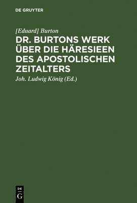 Dr. Burtons Werk ber die Hresieen des apostolischen Zeitalters 1