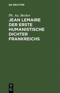 bokomslag Jean Lemaire der erste humanistische Dichter Frankreichs