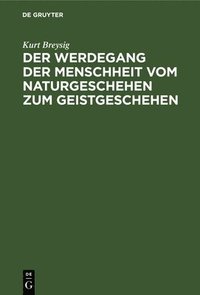 bokomslag Der Werdegang Der Menschheit Vom Naturgeschehen Zum Geistgeschehen