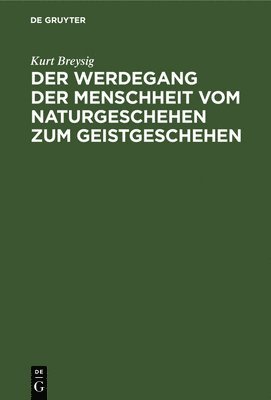 bokomslag Der Werdegang Der Menschheit Vom Naturgeschehen Zum Geistgeschehen