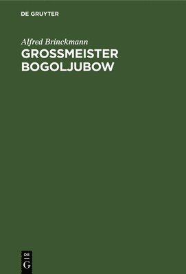 bokomslag Grossmeister Bogoljubow