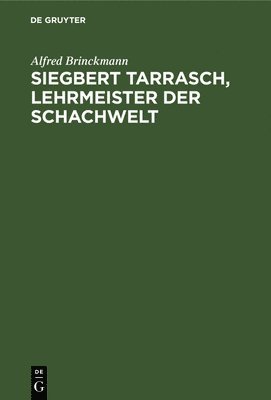 Siegbert Tarrasch, Lehrmeister Der Schachwelt 1