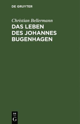 Das Leben Des Johannes Bugenhagen 1