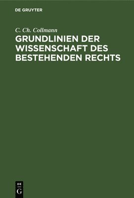 C Ch Collmann - Grundlinien Der Wissenschaft Des Bestehenden Rechts, Inbunden