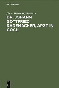 bokomslag Dr. Johann Gottfried Rademacher, Arzt in Goch