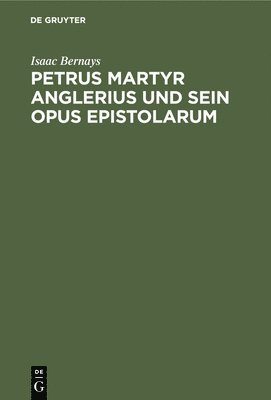 Petrus Martyr Anglerius und sein Opus epistolarum 1