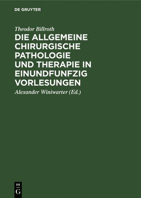 bokomslag Die Allgemeine Chirurgische Pathologie Und Therapie in Einundfunfzig Vorlesungen