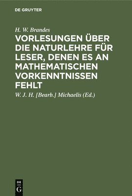 H W Brandes, Michaelis - Vorlesungen über die Naturlehre für Leser, denen es an mathematischen Vorkenntnissen fehlt, Inbunden