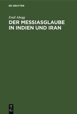 Der Messiasglaube in Indien Und Iran 1