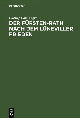 Der Fürsten-Rath Nach Dem Lüneviller Frieden