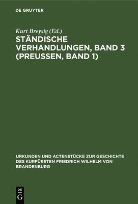 Kurt Breysig - Ständische Verhandlungen, Band 3 (Preußen, Band 1), Inbunden
