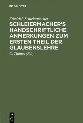 bokomslag Schleiermacher's Handschriftliche Anmerkungen Zum Ersten Theil Der Glaubenslehre