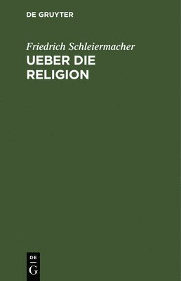 Friedrich Schleiermacher - Ueber die Religion, Inbunden