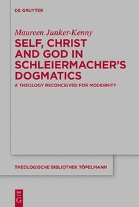 bokomslag Self, Christ and God in Schleiermacher's Dogmatics