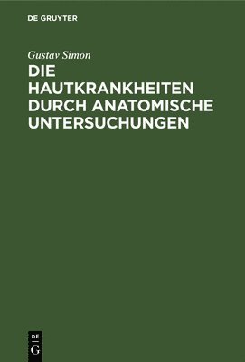 bokomslag Die Hautkrankheiten Durch Anatomische Untersuchungen