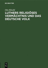 bokomslag Luthers Religises Vermchtnis Und Das Deutsche Volk