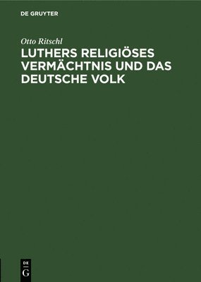 Luthers Religises Vermchtnis Und Das Deutsche Volk 1