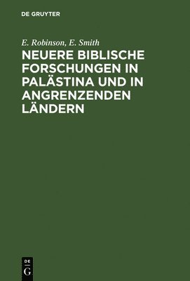 E Robinson, Smith - Neuere biblische Forschungen in Palästina und in angrenzenden Ländern, Inbunden