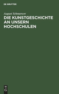 bokomslag Die Kunstgeschichte an unsern Hochschulen