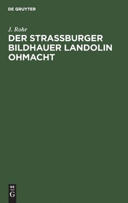 bokomslag Der Straßburger Bildhauer Landolin Ohmacht