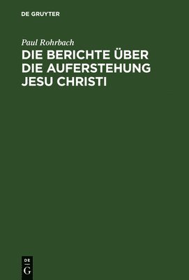 Die Berichte ber die Auferstehung Jesu Christi 1