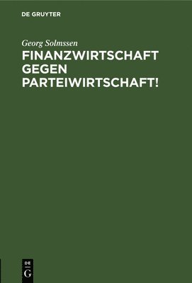 bokomslag Finanzwirtschaft Gegen Parteiwirtschaft!