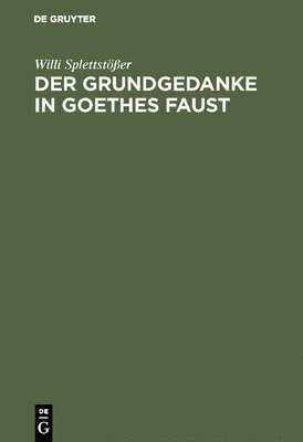 Der Grundgedanke in Goethes Faust 1