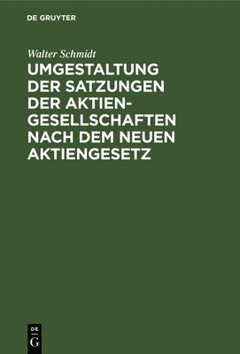 bokomslag Umgestaltung Der Satzungen Der Aktiengesellschaften Nach Dem Neuen Aktiengesetz