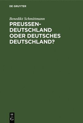 Preussen-Deutschland Oder Deutsches Deutschland? 1