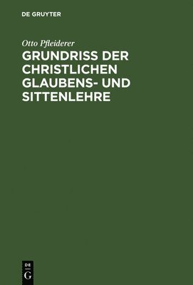 bokomslag Grundriss der christlichen Glaubens- und Sittenlehre