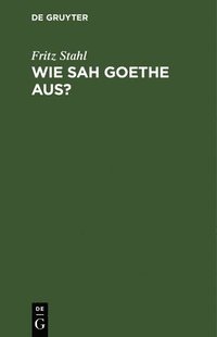 bokomslag Wie sah Goethe aus?