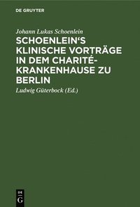 bokomslag Schoenlein's Klinische Vorträge in Dem Charité-Krankenhause Zu Berlin