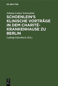 bokomslag Schoenlein's Klinische Vortrge in Dem Charit-Krankenhause Zu Berlin