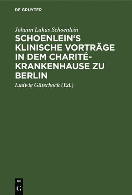 bokomslag Schoenlein's Klinische Vorträge in Dem Charité-Krankenhause Zu Berlin