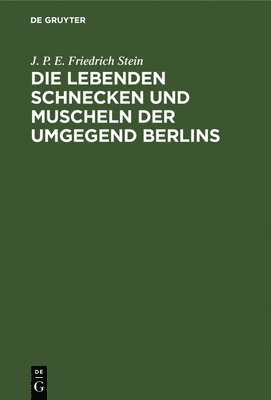 bokomslag Die Lebenden Schnecken Und Muscheln Der Umgegend Berlins