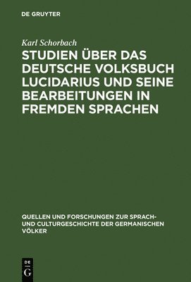 Karl Schorbach - Studien über das deutsche Volksbuch Lucidarius und seine Bearbeitungen in fremden Sprachen, Inbunden