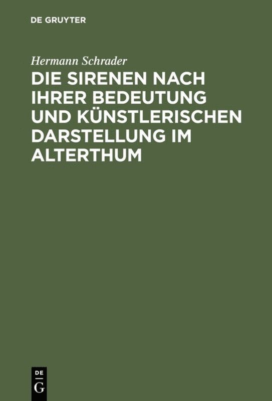 Die Sirenen Nach Ihrer Bedeutung Und Künstlerischen Darstellung Im Alterthum