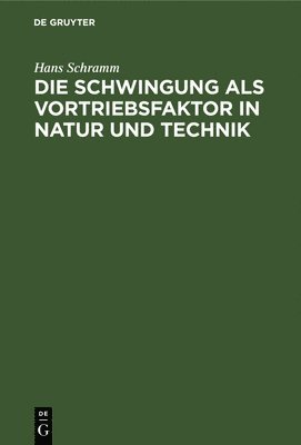 bokomslag Die Schwingung ALS Vortriebsfaktor in Natur Und Technik