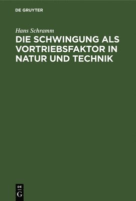 Die Schwingung ALS Vortriebsfaktor in Natur Und Technik 1